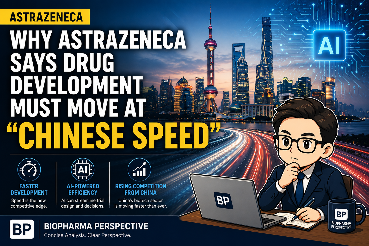 Why AstraZeneca Says Drug Development Must Move at “Chinese Speed”