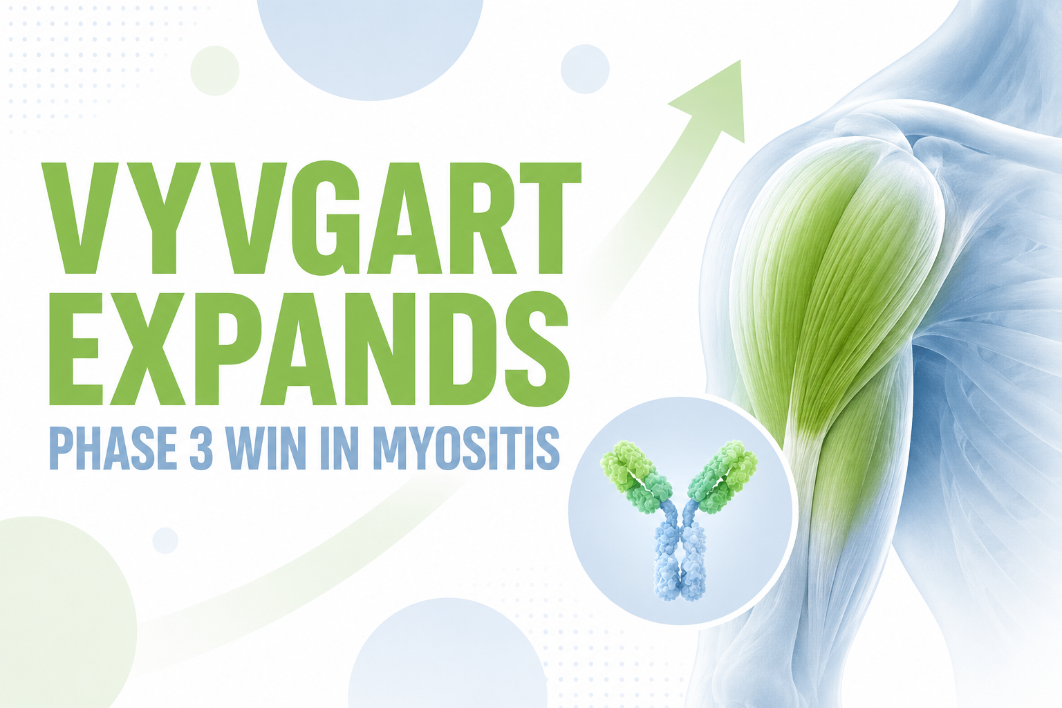 Vyvgart Moves Into Autoimmune Muscle Disease After Phase 3 Win